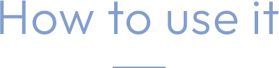 How to use it